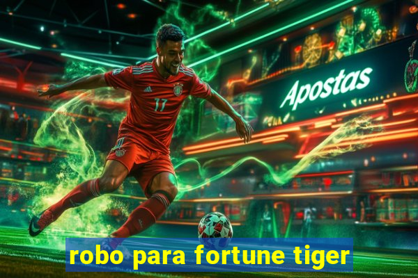 robo para fortune tiger